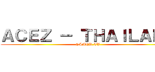 ＡＣＥＺ － ＴＨＡＩＬＡＮＤ (GAMER.TV)