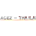 ＡＣＥＺ － ＴＨＡＩＬＡＮＤ (GAMER.TV)