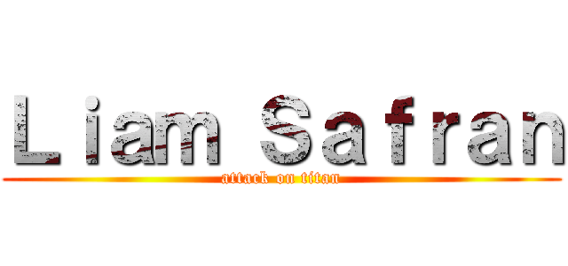 Ｌｉａｍ Ｓａｆｒａｎ (attack on titan)