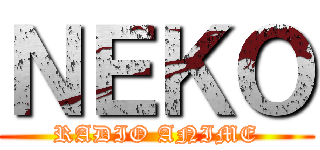 ＮＥＫＯ (RADIO ANIME)