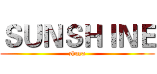 ＳＵＮＳＨＩＮＥ (zhuya)