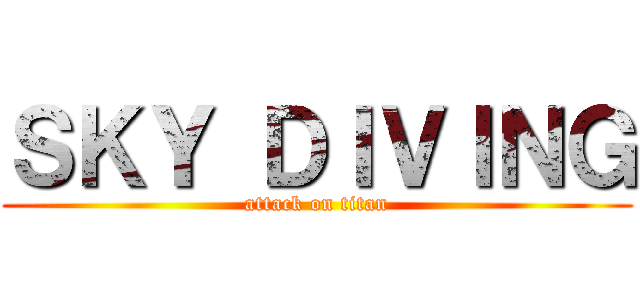 ＳＫＹ ＤＩＶＩＮＧ (attack on titan)