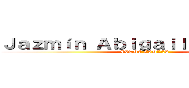 Ｊａｚｍíｎ Ａｂｉｇａｉｌ Ｈｅｒｒｅｒａ (TURNO MAÑANA)