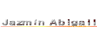 Ｊａｚｍíｎ Ａｂｉｇａｉｌ Ｈｅｒｒｅｒａ (TURNO MAÑANA)