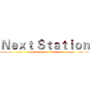 Ｎｅｘｔ Ｓｔａｔｉｏｎ (after summer 2013)