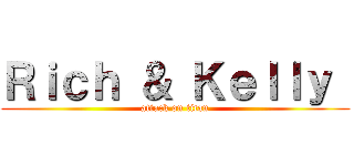 Ｒｉｃｈ ＆ Ｋｅｌｌｙ  (attack on titan)