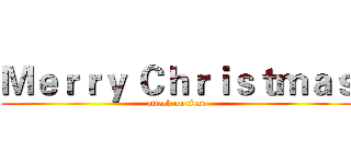 Ｍｅｒｒｙ Ｃｈｒｉｓｔｍａｓ (attack on titan)
