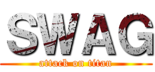 ＳＷＡＧ (attack on titan)
