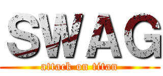 ＳＷＡＧ (attack on titan)