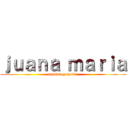 ｊｕａｎａ ｍａｒｉａ (medina gonzalez)