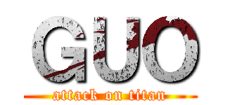 ＧＵＯ (attack on titan)