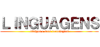 ＬＩＮＧＵＡＧＥＮＳ (códigos e suas tecnologias)