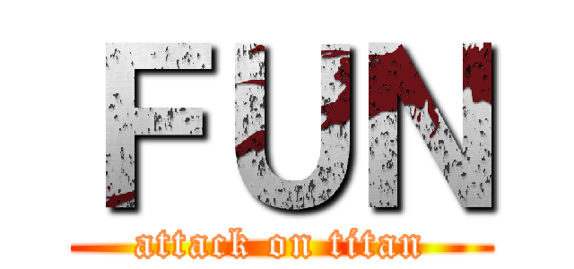 ＦＵＮ (attack on titan)