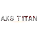 ＡＸＳ ＴＩＴＡＮ ()