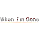 Ｗｈｅｎ Ｉ'ｍ Ｇｏｎｅ (Kurashima)