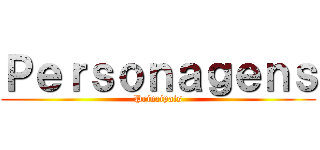 Ｐｅｒｓｏｎａｇｅｎｓ (Principais)