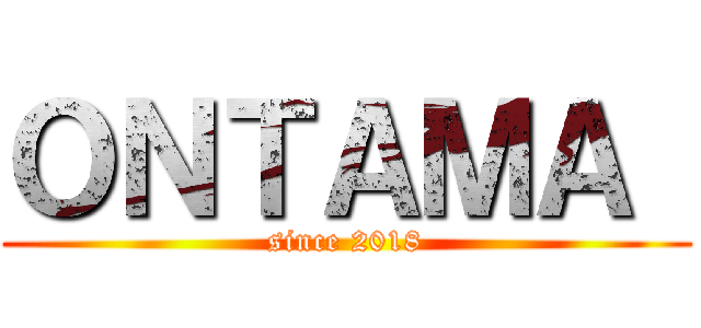 ＯＮＴＡＭＡ  (since 2018)