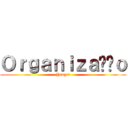 Ｏｒｇａｎｉｚａçãｏ (Yeager)