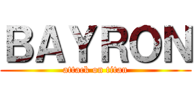 ＢＡＹＲＯＮ (attack on titan)