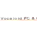 Ｖｏｃａｌｏｉｄ ＦＣ ＆ ＯｔａｋｕＶＮ (Mikasa Ackerman)