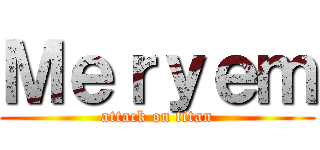 Ｍｅｒｙｅｍ (attack on titan)