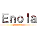 Ｅｎｏｌａ (Bureau )