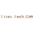 Ｔｉｔａｎ Ｔｅｃｈ Ｃｏｍｐｕｔｅｒｓ (The Best For You)