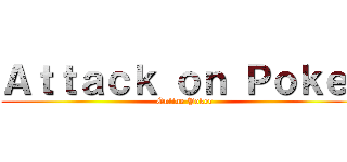 Ａｔｔａｃｋ ｏｎ Ｐｏｋｅｒ (Online Poker)