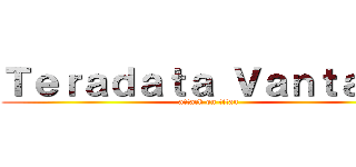 Ｔｅｒａｄａｔａ Ｖａｎｔａｇｅ (attack on titan)