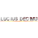 ＬＵＣＩＵＳ ＤＥＣＩＭＵＳ (GAMER)