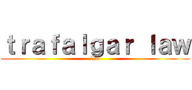 ｔｒａｆａｌｇａｒ ｌａｗ (law)