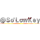 ＠Ｓｏ'ＬｏｗＫｅｙ ()