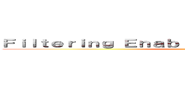 Ｆｉｌｔｅｒｉｎｇ Ｅｎａｂｌｅｄ Ｔｅｓｔ － Ｂｒｏｋｅｎ ()