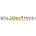 ＷＲＬＤＤｅｓｔｒｏｙｅｒ (Redemption )