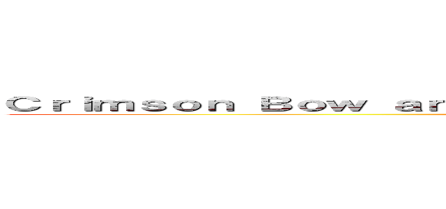 Ｃｒｉｍｓｏｎ Ｂｏｗ ａｎｄ Ａｒｒｏｗ ／ Ｗｉｎｇｓ ｏｆ Ｆｒｅｅｄｏｍ (Crimson Bow and Arrow / Wings of Freedom)