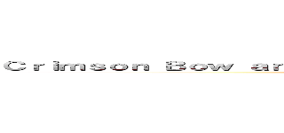 Ｃｒｉｍｓｏｎ Ｂｏｗ ａｎｄ Ａｒｒｏｗ ／ Ｗｉｎｇｓ ｏｆ Ｆｒｅｅｄｏｍ (Crimson Bow and Arrow / Wings of Freedom)