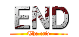 ＥＮＤ (The end)