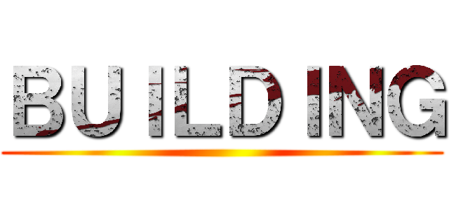 ＢＵＩＬＤＩＮＧ ()