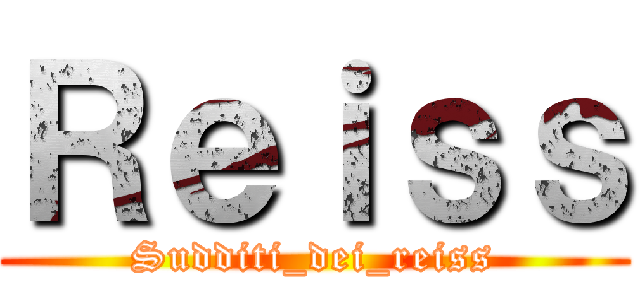 Ｒｅｉｓｓ (Sudditi_dei_reiss)