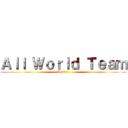 Ａｌｌ Ｗｏｒｌｄ Ｔｅａｍ (A.W.T)