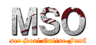 ＭＳＯ (Monser Soul Online FanClub)