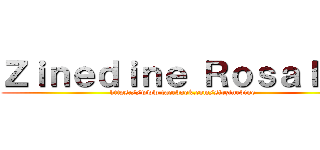 Ｚｉｎｅｄｉｎｅ Ｒｏｓａｌｅｓ (https://www.facebook.com/sirzinedine)