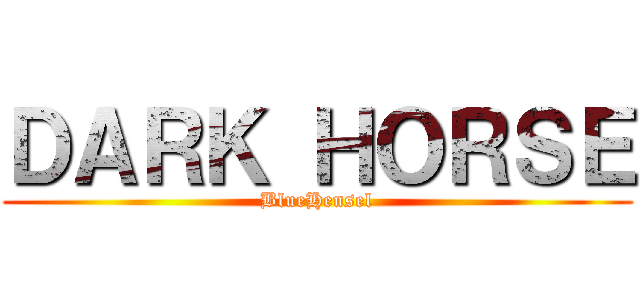 ＤＡＲＫ ＨＯＲＳＥ (BlueHensel)