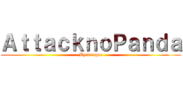 ＡｔｔａｃｋｎｏＰａｎｄａ (By kungee)