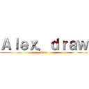 Ａｌｅｘ．ｄｒａｗ (Alex)