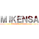 ＭＩＫＥＮＳＡ (Attack On Mikensa)