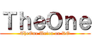 ＴｈｅＯｎｅ (TheOne Union on RO)