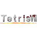 ＴｅｔｒｉｓⅦ (attack on titan)