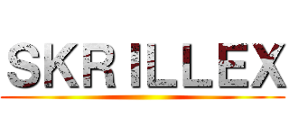 ＳＫＲＩＬＬＥＸ ()