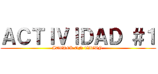 ＡＣＴＩＶＩＤＡＤ ＃１ (ATTACK ON TITAN )